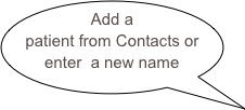 Add a patient from Contacts or enter  a new name